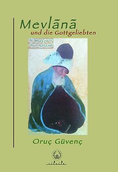 Mevlana Rumi und die Gottgeliebten