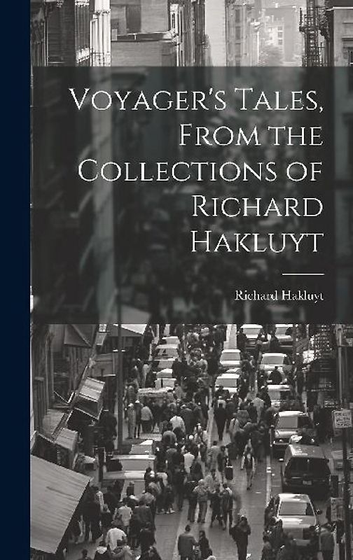 Voyager's Tales, From the Collections of Richard Hakluyt
