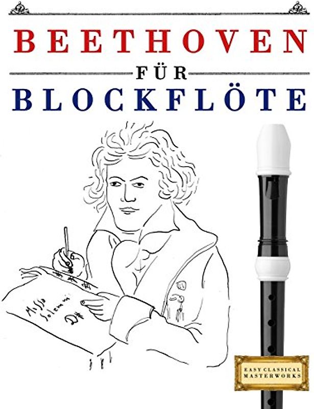 Beethoven für Blockflöte: 10 Leichte Stücke für Blockflöte Anfänger Buch