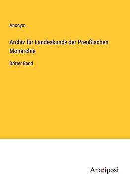 Archiv für Landeskunde der Preußischen Monarchie: Dritter Band