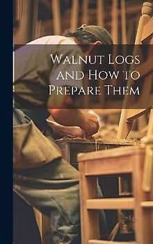 Walnut Logs and How to Prepare Them