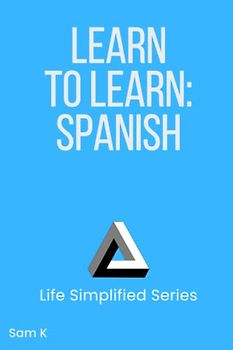 Learn to Learn Spanish: Life Simplified Series