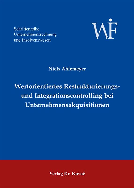 Wertorientiertes Restrukturierungs- und Integrationscontrolling bei Unternehmensakquisitionen