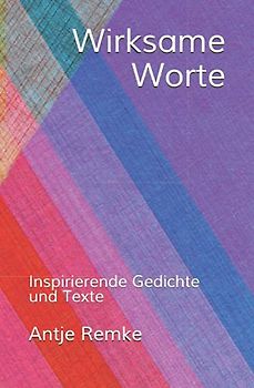 Wirksame Worte: Inspirierende Gedichte und Texte