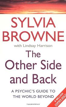 Other Side and Back: A Psychic's Guide to Our World and Beyond - Sylvia Browne