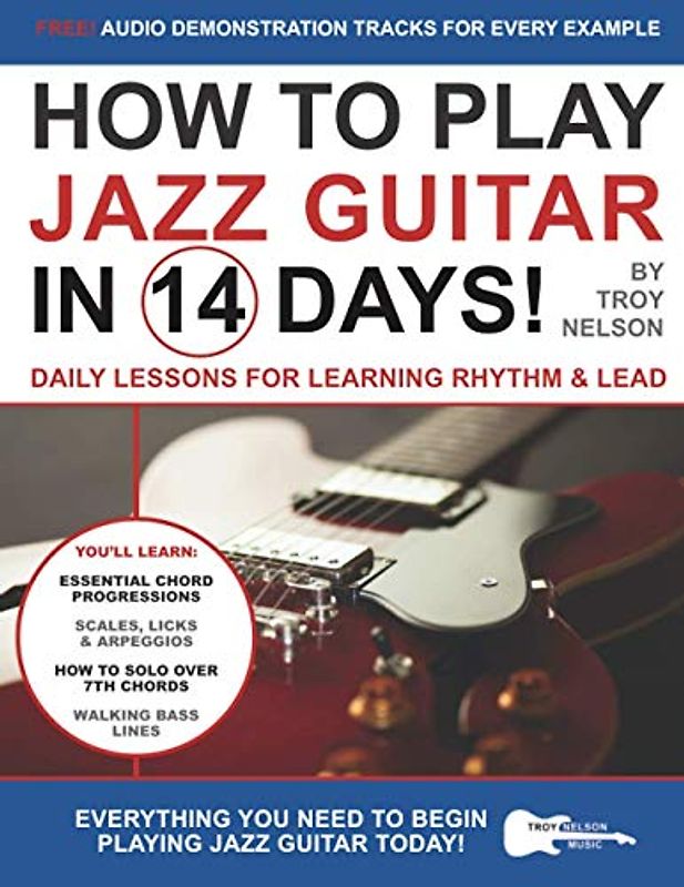 How to Play Jazz Guitar in 14 Days: Daily Lessons for Learning Rhythm & Lead (Play Music in 14 Days, Band 6)