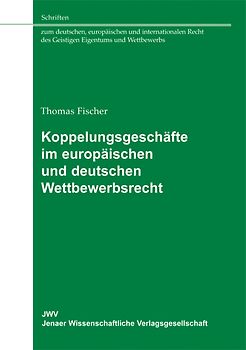Koppelungsgeschäfte im Europäischen und deutschen Wettbewerbsrecht