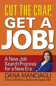 Cut the Crap, Get a Job! a New Job Search Process for a New Era