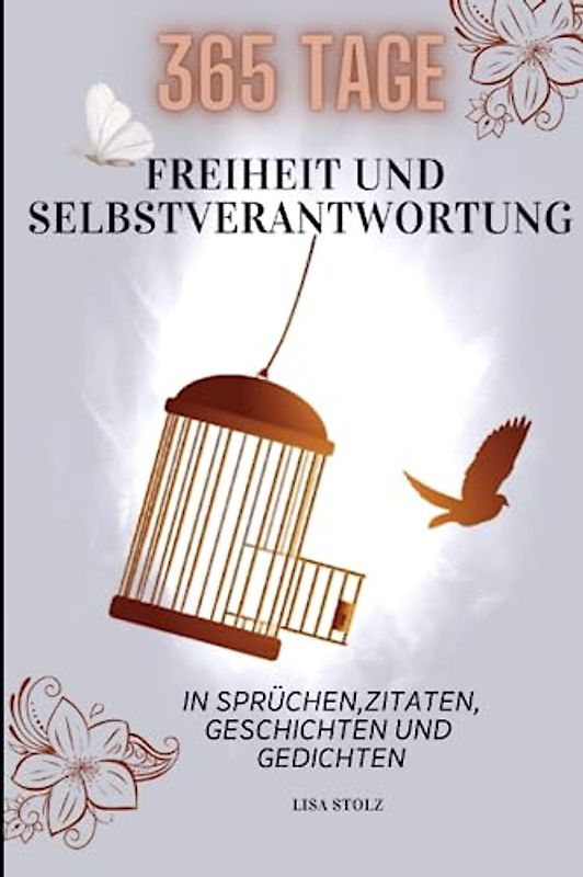 365 Tage Freiheit und Selbstverantwortung: in Sprüchen, Zitaten, Geschichten und Gedichten