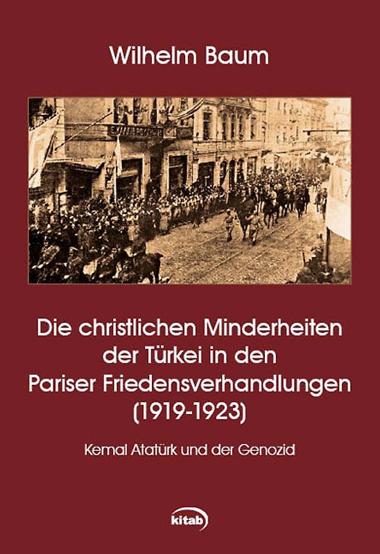 Die christlichen Minderheiten der Türkei bei den Pariser Friedensverhandlungen (1919-1923)