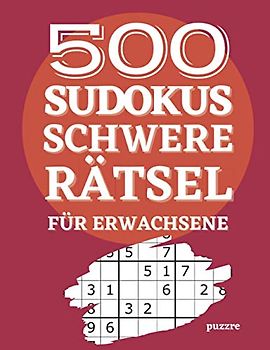 500 Sudokus Schwere Rätsel Für Erwachsene: Rätselbuch Logical - Denkspiel Rätsel