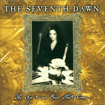 the Seventh Dawn - The Age to An End Shall Come