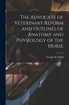 The Advocate of Veterinary Reform and Outlines of Anatomy and Physiology of the Horse