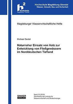 Naturnaher Einsatz von Holz zur Entwicklung von Fließgewässern im Norddeutschen Tiefland
