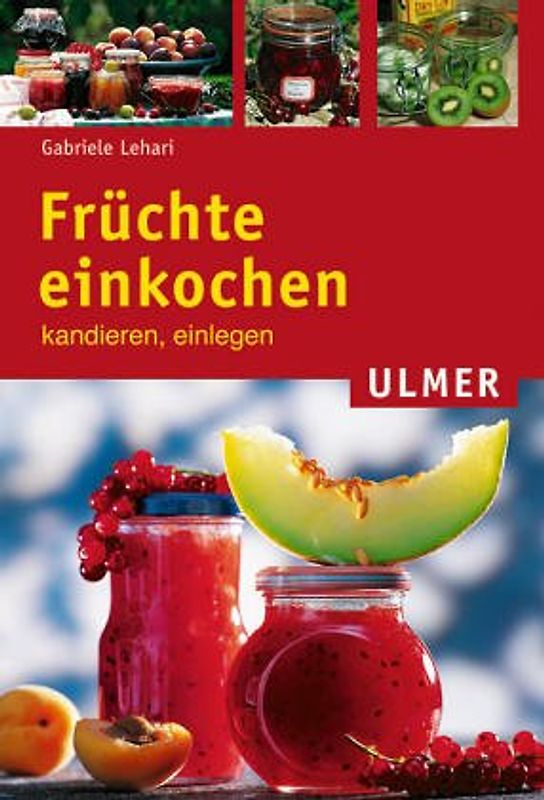 Früchte einkochen, kandieren und einlegen