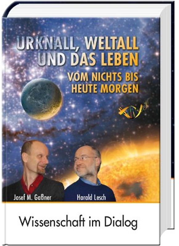 Urknall, Weltall und das Leben. Vom Nichts bis heute Morgen
