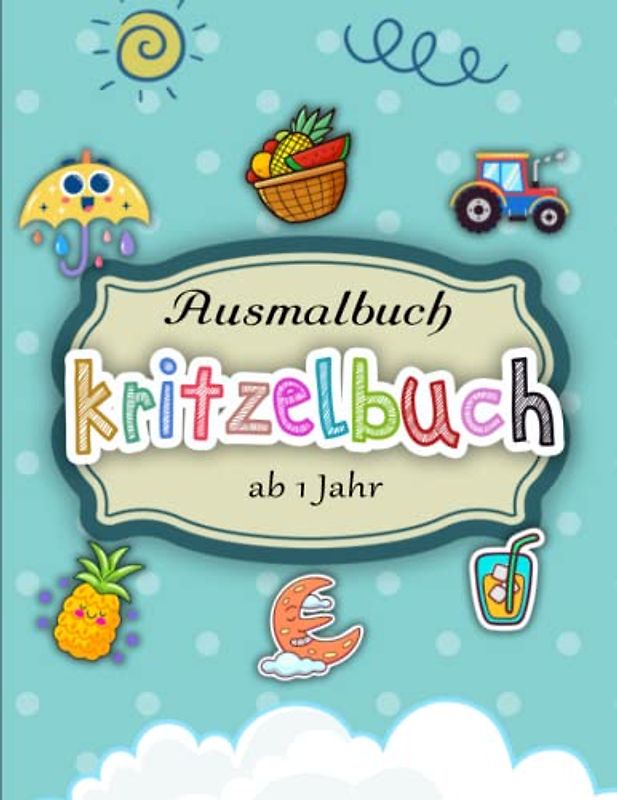Kritzelbuch ab 1 Jahr - Entspannende: Ausmalbuch mit über 50 Seiten Malspaß für Kinder im Alter von 1 Jahr, 2 Jahren oder 3 Jahren | Illustrationen Von Hoher Qualität