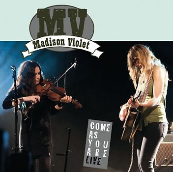 Madison Violet - Come As You Are