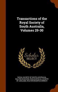 Transactions of the Royal Society of South Australia, Volumes 29-30