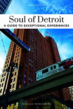 Soul of Detroit- A guide to exceptional experiences
