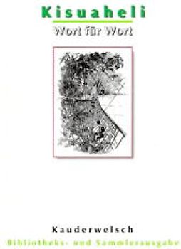 Kisuaheli Wort für Wort. Für Ostafrika: Tanzania, Kenya und Uganda