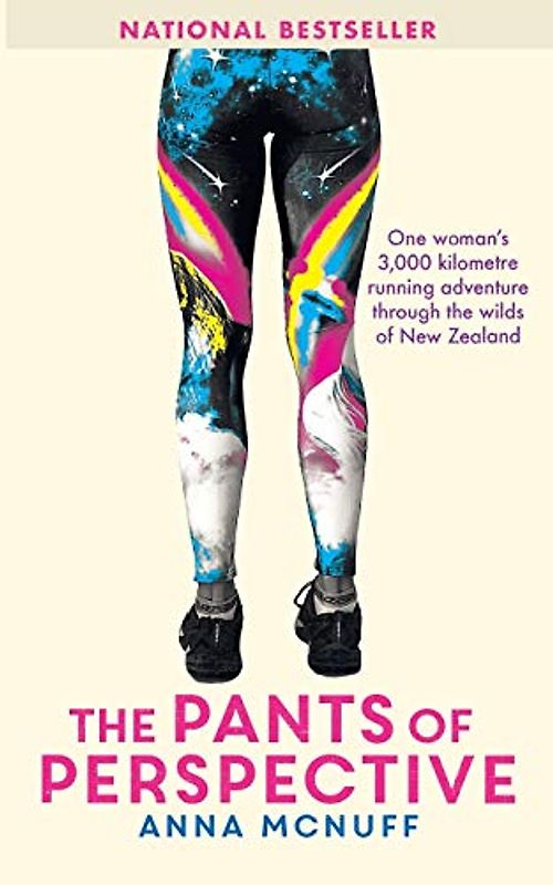 The Pants Of Perspective: One woman's 3,000 kilometre running adventure through the wilds of New Zealand