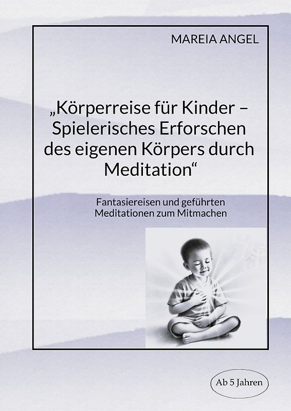 „Körperreise für Kinder – Spielerisches Erforschen des eigenen Körpers durch Meditation“