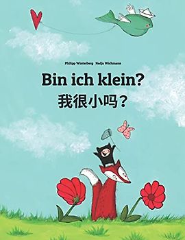 Bin ich klein? 我很小吗？: Deutsch-Shanghaiisch/Shanghainesisch/Hu/Wu Chinesisch: Zweisprachiges Bilderbuch zum Vorlesen für Kinder ab 3-6 Jahren (German ... (Bilinguale Bücher Von Philipp Winterberg)