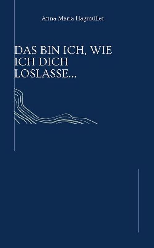 Das bin ich, wie ich dich loslasse..