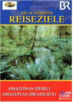 Die schönsten Reiseziele: Amazonas (Peru) / Amazonas (Brasilien) DVD