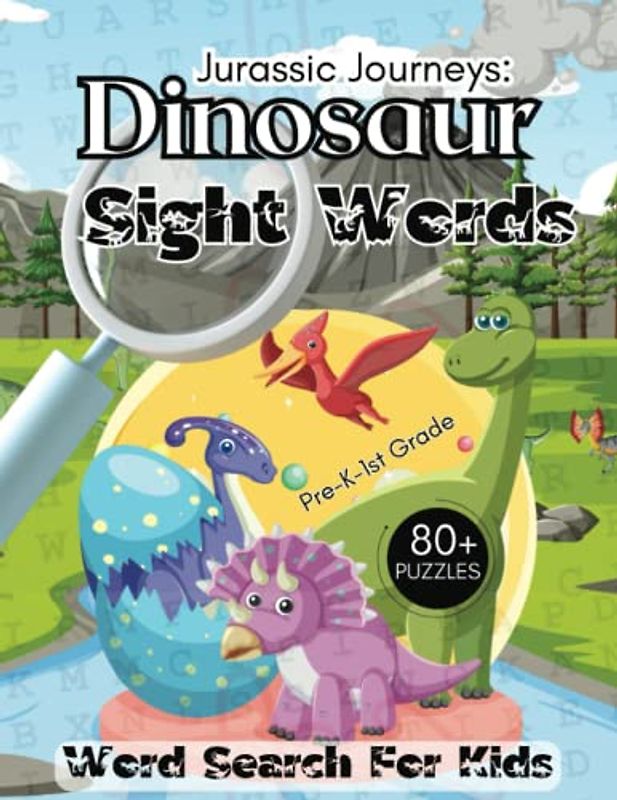 Jurassic Journeys: A Dinosaur Sight Words Word Search: Boost Your Child's Vocabulary with Fun Dinosaur Word Searches