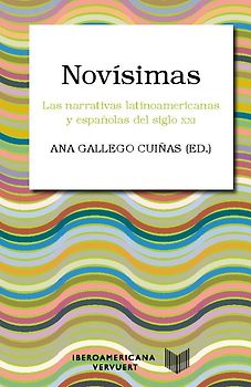 Novísimas : las narrativas latinoamericanas y españolas del siglo XXI