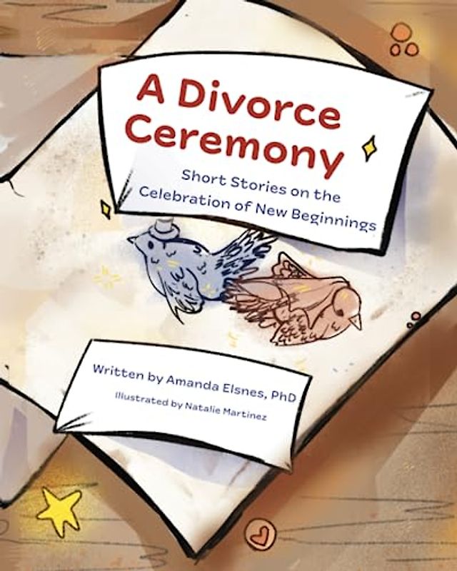 A Divorce Ceremony: Short Stories on the Celebration of New Beginnings