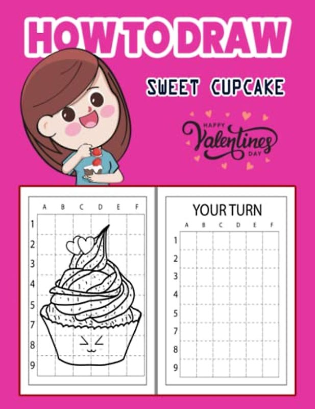 How to Draw Sweet Cupcake: Valentine's Day How to Draw Book for kids, Drawing and Activity Book for Kids to Learn to Draw Cute Cupcake, Easy ... Valentines Gift Ideas 110 Pages (8.5"x11")