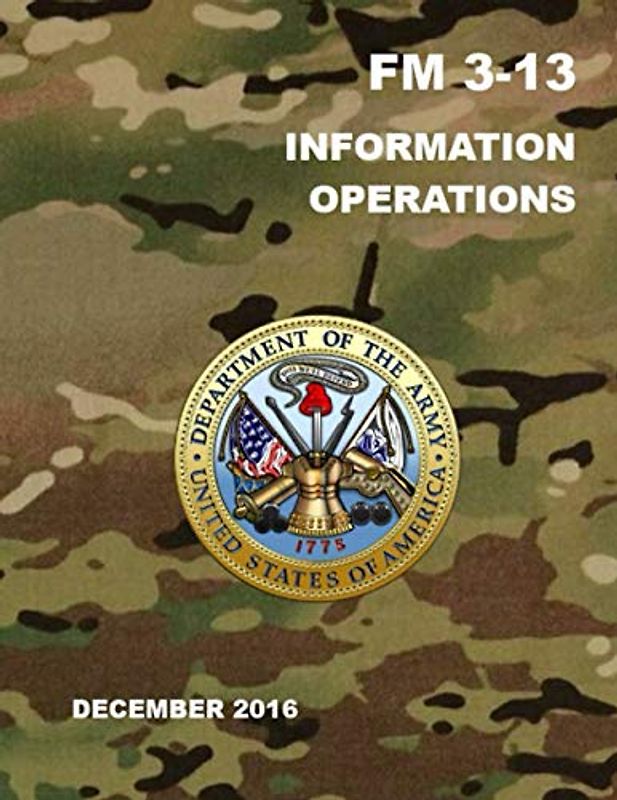 Information Operations: Field Manual (FM) 3-13