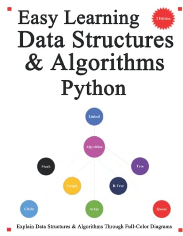 Easy Learning Data Structures & Algorithms Python (2 Edition): Explain Data Structures & Algorithms in Python through Full-Color Diagrams (Python ... & Data Structures & Algorithms, Band 3)