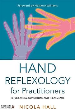Hand Reflexology for Practitioners: Reflex Areas, Conditions and Treatments