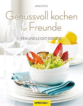 Genussvoll kochen für Freunde