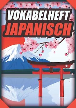 Vokabelheft Japanisch: Vokabelbuch Dreispaltig Din A4 I Vokabeln Lernen Für Japan I 110 Seiten Mit Inhaltsverzeichnis
