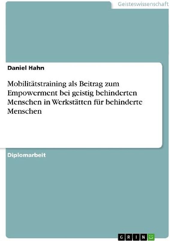 Mobilitätstraining als Beitrag zum Empowerment bei geistig behinderten Menschen in Werkstätten für behinderte Menschen