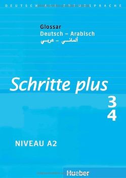 Schritte plus 3+4. Deutsch als Fremdsprache / Glossar Deutsch-Arabisch