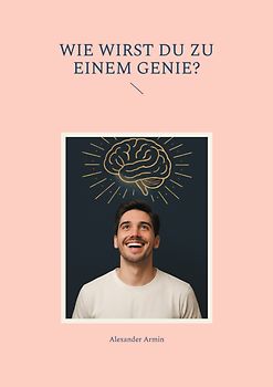 Wie wirst du zu einem Genie?