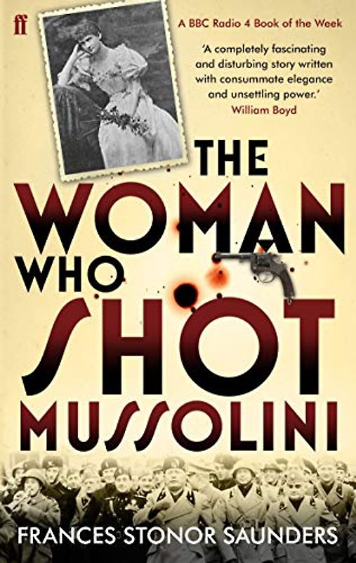 The Woman Who Shot Mussolini - Saunders, Frances Stonor