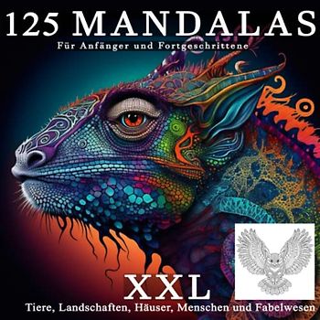 125 Mandalas - XXL - Das große Malbuch für alle Altersgruppen Entspannung vom Altag - Tiere, Landschaften, Häuser, Menschen & Fabelwesen - Für ... zum ausmalen (Deluxe-Ausgabe)