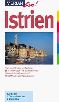Istrien. Istrien entdecken und erleben. 10 MERIAN-Top-Ten, Sehenswertes, Orte und Strände von A - Z. MERIAN-Tips und Sprachführer