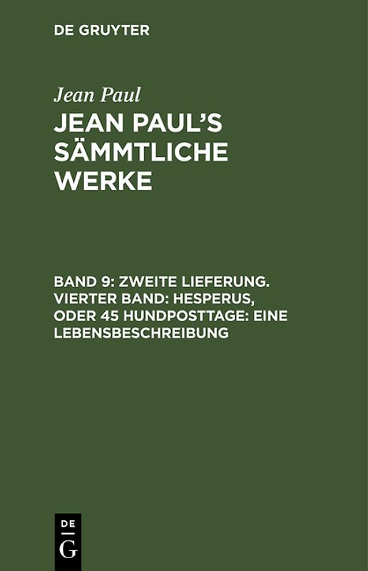 Jean Paul: Jean Paul’s Sämmtliche Werke / Zweite Lieferung. Vierter Band: Hesperus, oder 45 Hundposttage. Eine Lebensbeschreibung