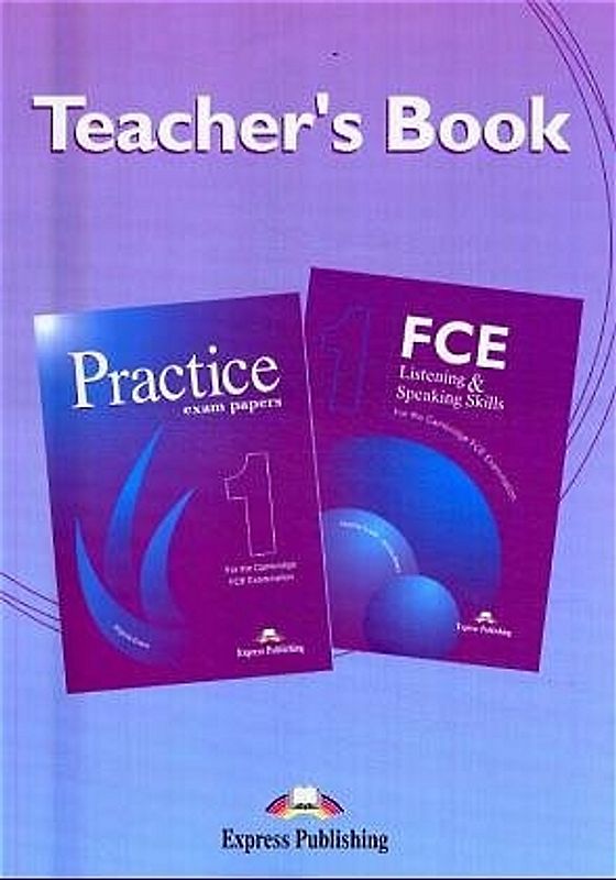 FCE Listening & Speaking Skills 1 - Practice Exam Papers 1. Teacher's Book