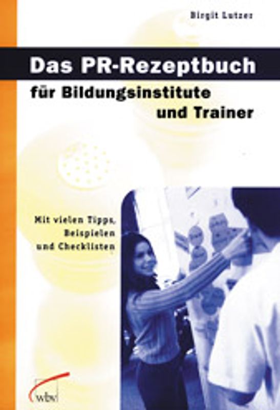 Das PR-Rezeptbuch für Bildungsinstitute und Trainer