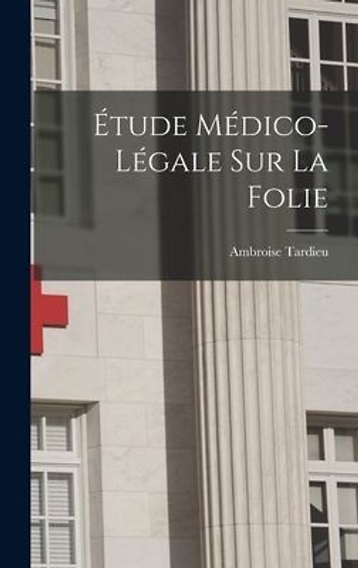 Étude Médico-Légale Sur La Folie