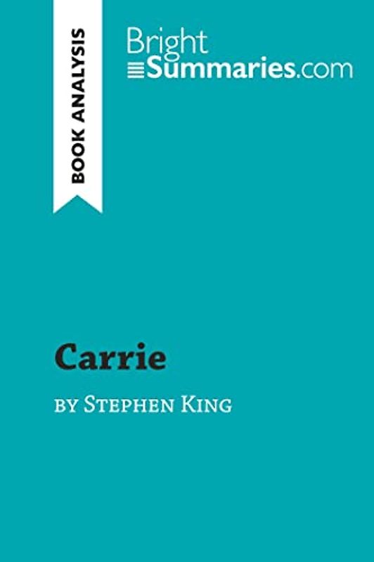 Carrie by Stephen King (Book Analysis): Detailed Summary, Analysis and Reading Guide (BrightSummaries.com)
